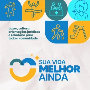 Zona Leste recebe edição do Programa Sua Vida Melhor Ainda
